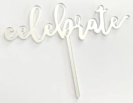 Cake Craft Celebrate Silver Mirror Acrylic Cake Topper Acrylic Cake Toppers The Cooks Kitchen 
