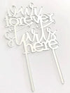 Cake Craft Forever Starts Here Silver Mirror Acrylic Cake Topper