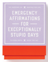 Brass Monkey Emergency Affirmations For Exceptionally Stupid Days Cards